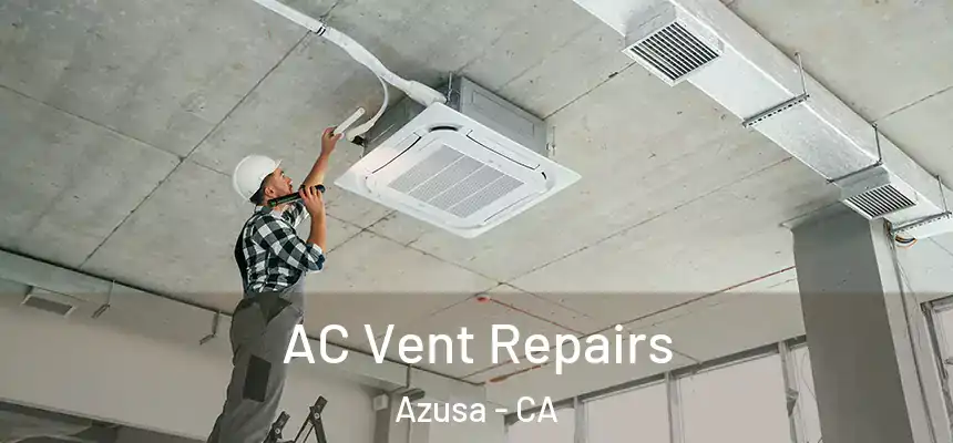 AC Vent Repairs Azusa - CA