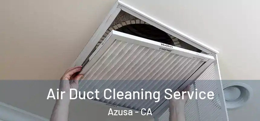 Air Duct Cleaning Service Azusa - CA