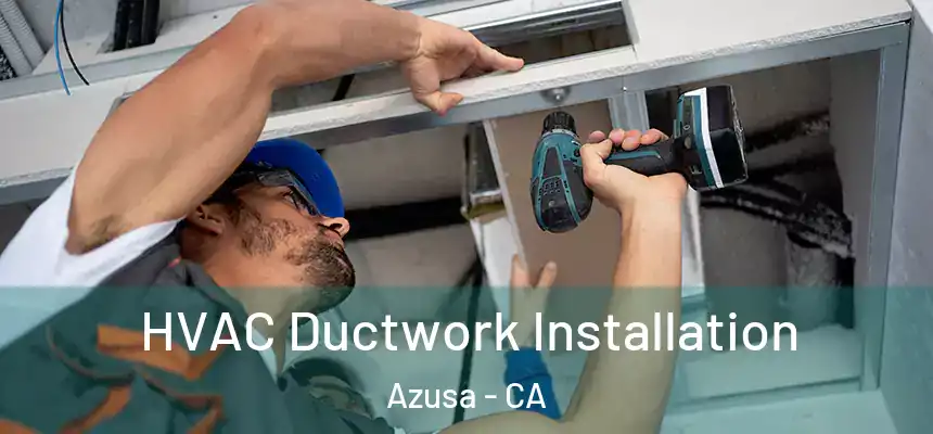  HVAC Ductwork Installation Azusa - CA