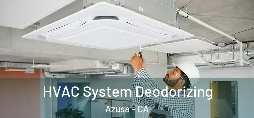 HVAC System Deodorizing Azusa - CA