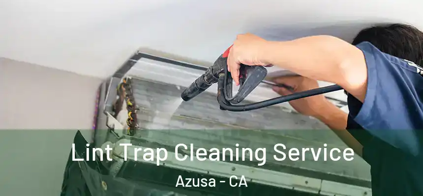 Lint Trap Cleaning Service Azusa - CA