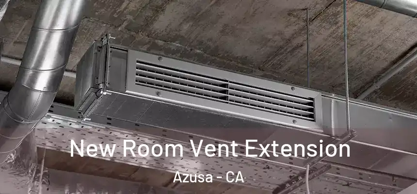 New Room Vent Extension Azusa - CA