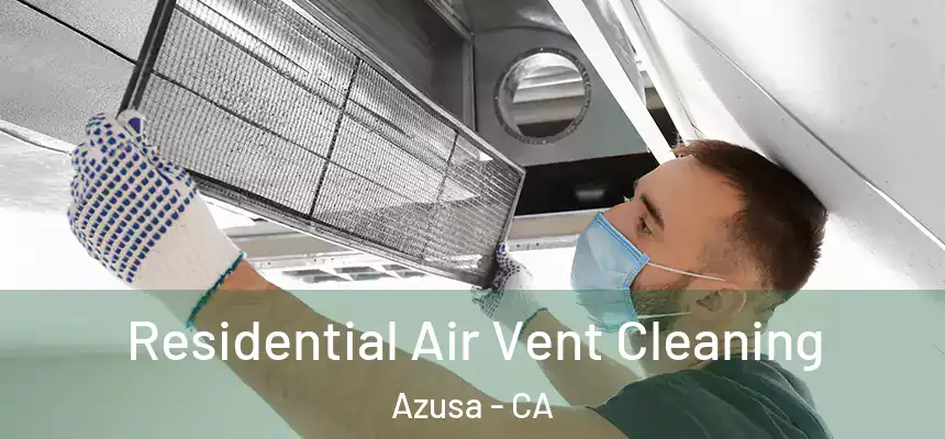 Residential Air Vent Cleaning Azusa - CA