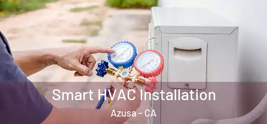  Smart HVAC Installation Azusa - CA