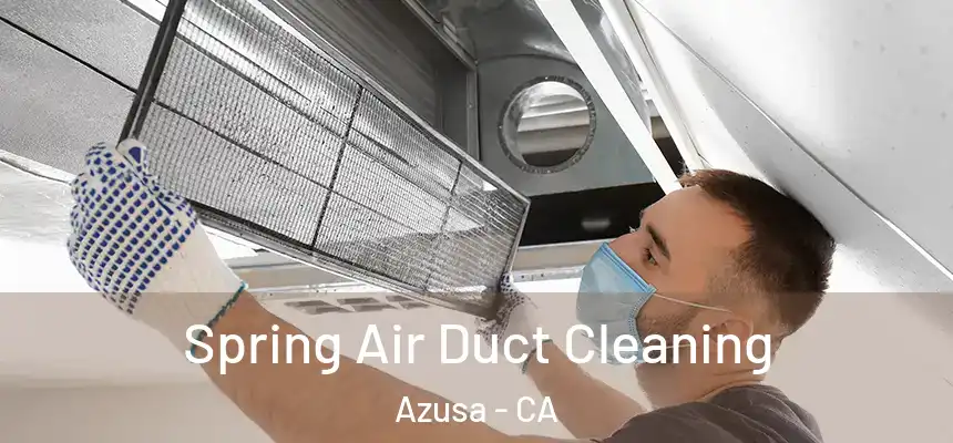 Spring Air Duct Cleaning Azusa - CA