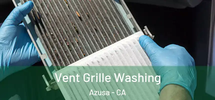 Vent Grille Washing Azusa - CA